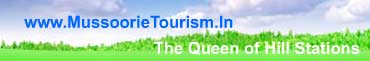 Mussoorie - : The Queen Of Hill Stations